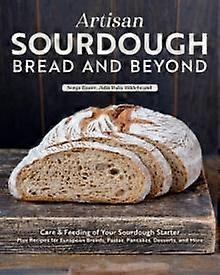 Artisan Sourdough Bread And Beyond by Sonja Bauer Paperback