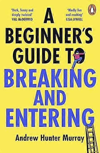 A Beginners Guide To Breaking And Entering by Andrew Hunter Murray Paperback