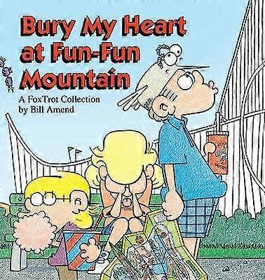Bury My Heart at FunFun Mountain A Fox Trot Collection