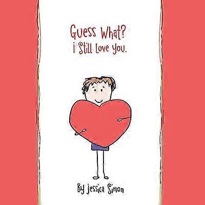 Guess What? I Still Love You.