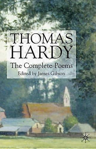 Thomas Hardy: The Complete Poems
