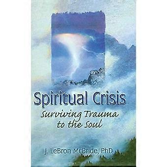 Spirituele crisis: trauma aan de ziel overleven