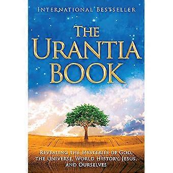 Het Urantia Boek: Het onthullen van de mysteries van God, het universum, de wereldgeschiedenis, Jezus en onszelf