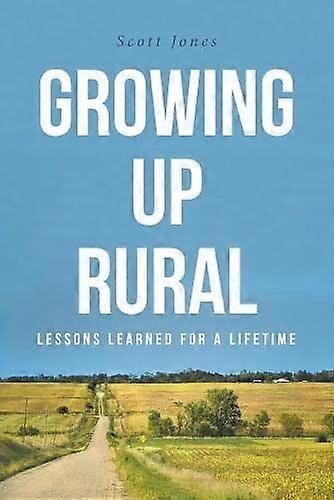 Growing Up Rural : Lessons Learned for a Lifetime