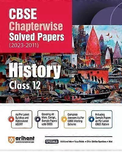 Cbse Chapterwise Solved Papers 2023-2011 History Class 12th - Adhishree Neurgaonkar
