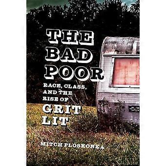 The Bad Poor Race Class and the Rise of Grit Lit
