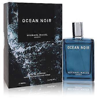  Ocean Noir by Michael Malul - Eau De Parfum Spray 3.4 oz - Men 