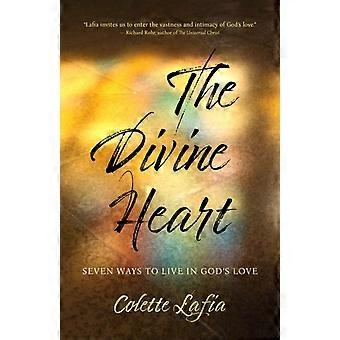 The Divine Heart Seven Ways To Live In God's Love - Colette Lafia - Paperback - en Book
