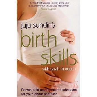 Birth Skills Proven pain management techniques for your labour and birth