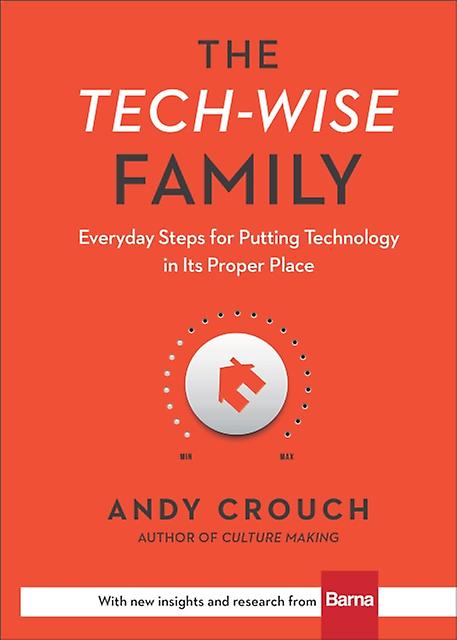The Techwise Family  Everyday Steps For Putting Technology In Its Proper Place by Amy Crouch Hardback Book