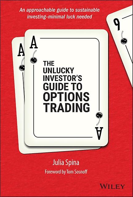 The Unlucky Investors Guide To Options Trading by Julia University of Illinois Spina Hardback Book