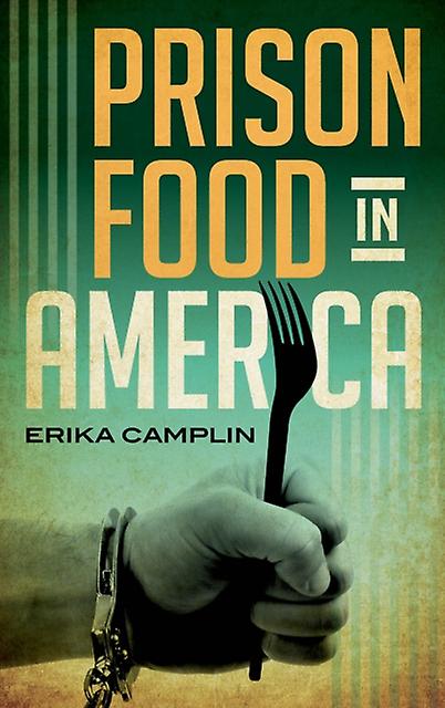 Prison Food In America by Erika Camplin Paperback Book