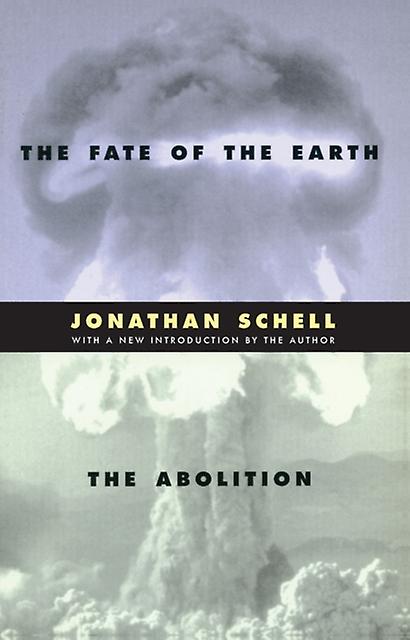 The Fate Of The Earth And The Abolition by Jonathan Schell Paperback Book