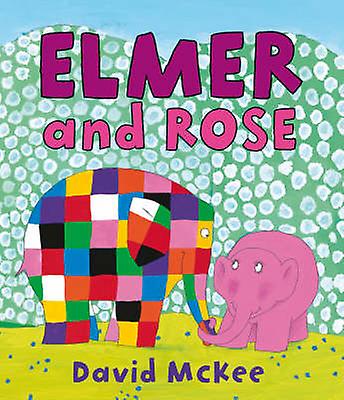 Elmer And Rose - David McKee