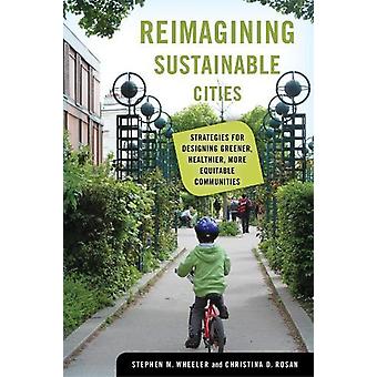 Reimagining Sustainable Cities - Christina D. Rosan - Hardback - English Book - Environmentally-friendly (?green?) architecture and design