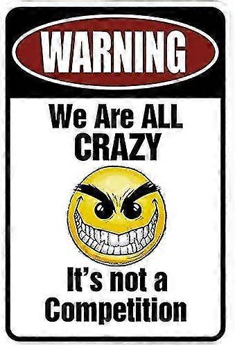 Aviso Somos Todos Loucos Engraçado Metal Decor Gift Sign 8x12 polegadas OU 12x16 polegadas Modo 2340