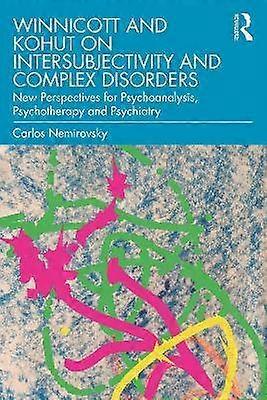 Winnicott and Kohut on Intersubjectivity and Complex Disorders