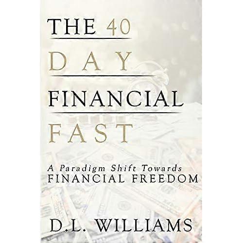 The 40 Day Financial Fast: a Paradigm Shift Towards Financial Freedom