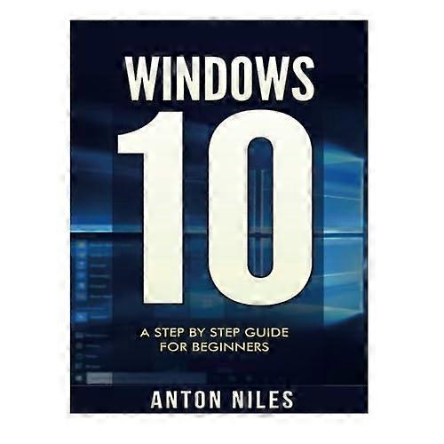 Windows 10: A Step By Step Guide For Beginners