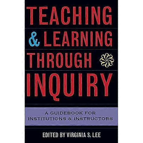 Teaching and Learning Through Inquiry: A Guidebook for Institutions and Instructors