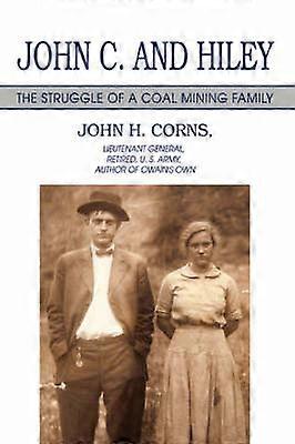 John C and Hiley The Struggle of a Coal Mining Family