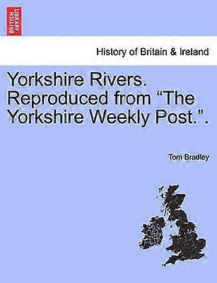 Yorkshire Rivers Reproduced from The Yorkshire Weekly Post