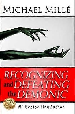 Recognizing and Defeating the Demonic