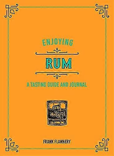 Enjoying Rum: A Tasting Guide and Journal