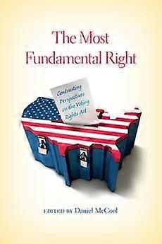 The Most Fundamental Right - Contrasting Perspectives on the Voting Rights Act