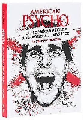 American Psycho: How to Make a Killing in Business...and Life