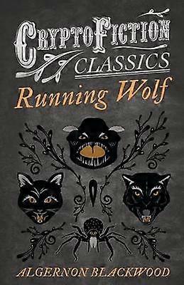 Running Wolf Cryptofiction Classics  Weird Tales of Strange Creatures