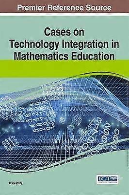 Cases on Technology Integration in Mathematics Education