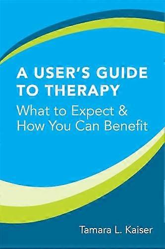 A Users Guide to Therapy: What to Expect and How You Can Benefit