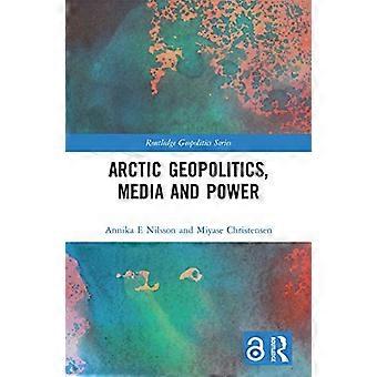 Arktisk geopolitik, medier og magt (Routledge Geopolitics Series)