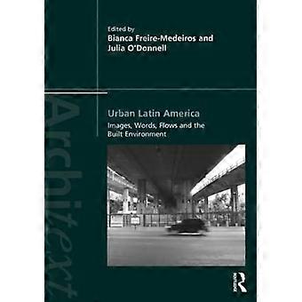 Urbanes Lateinamerika: Bilder, Worte, Flüsse und die gebaute Umwelt (Architext)