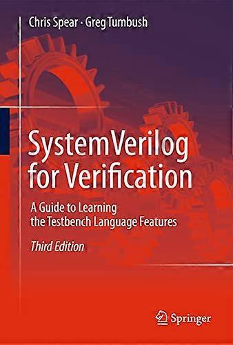 Systemverilog for  - Verification: A Guide to  - Learning the Testbench  - Language Features