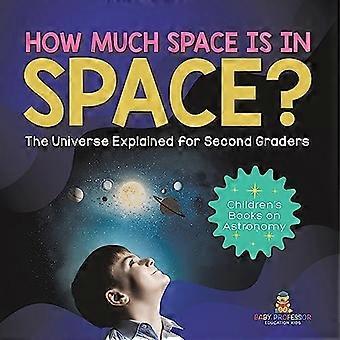 Wie viel Platz ist im Weltraum? Das Universum erklärt für Zweitklässler Kinderbücher über Astronomie