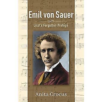 Emil von Sauer: Liszts vergessener Schützling