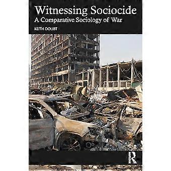 Witnessing Sociocide A Comparative Sociology of War