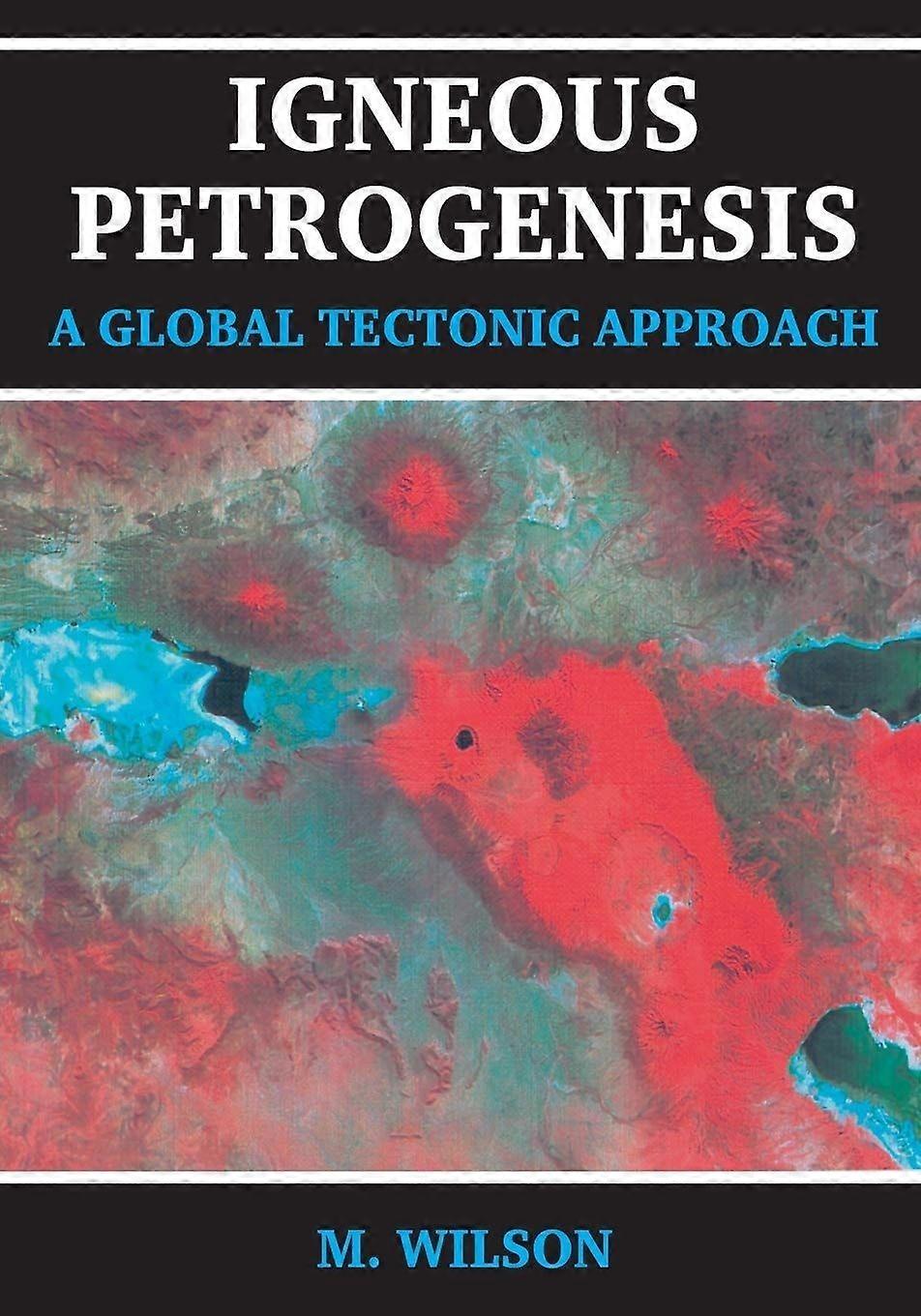 Igneous petrogenesis a global tectonic approach