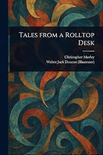 Tales from a rolltop desk