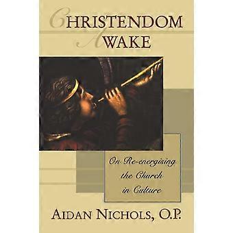 Christendom Awake On Re-energising The Church In Culture - Aidan Nichols - Paperback - en Book