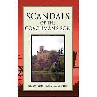 Scandals Of The Coachman's Son - Joy Grude & James A. Mischke - Paperback - English Book - History