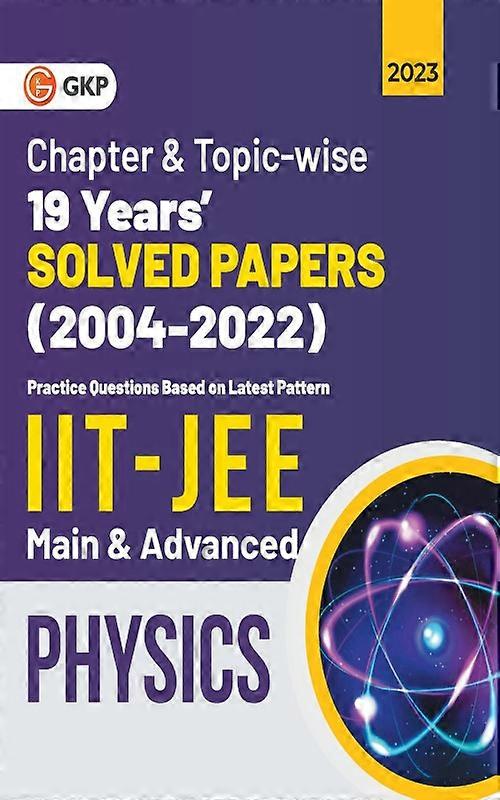 Iit Jee 2023 Physics Main & Advanced - 19 Years Chapter Wise & Topic Wise Solved