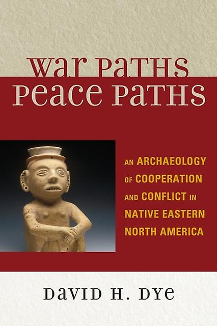 War Paths Peace Paths by Dye & David & Preisdent of Lets Grow Leaders and author of iCourageous Cultures and Wi Paperback Book