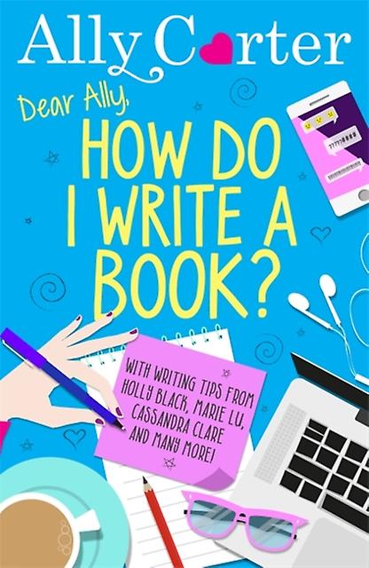 Dear Ally How Do I Write A Book by Ally Carter Paperback