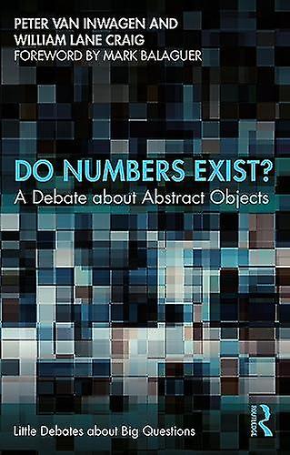 Do Numbers Exist A Debate About Abstract Objects - Peter van Inwagen