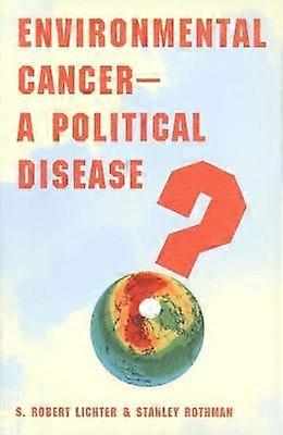 Environmental CancerA Political Disease?