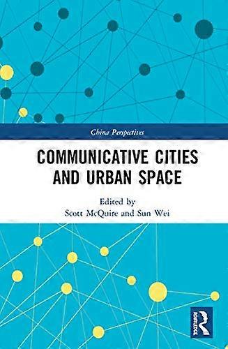 Communicative Cities and Urban Space