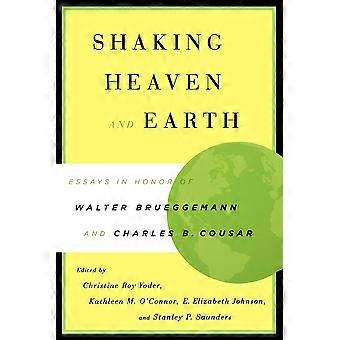 Shaking Heaven And Earth Essays In Honor Of Walter Brueggemann And Charles B. Co - Presbyterian Publishing Corpor - Paperback - en Book